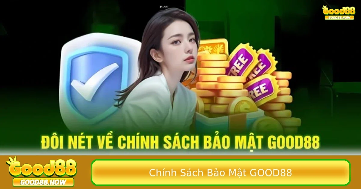 Cam kết thông tin được thực hiện trong chính sách bảo mật Good88